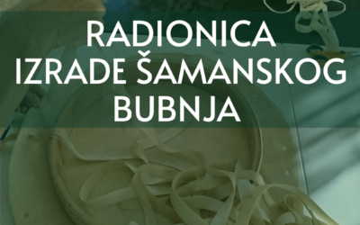 RADIONICA IZRADE ŠAMANSKOG BUBNJA